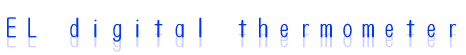 EL digital thermometer